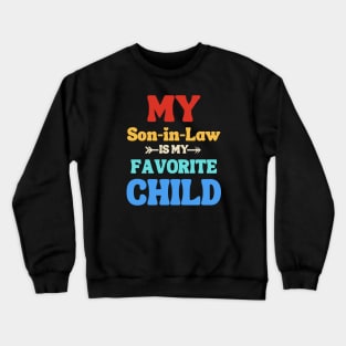 My Son In Law Is My Favorite Child Crewneck Sweatshirt